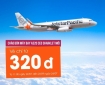 Cơn mưa vé rẻ chỉ từ 320 đồng của Jetstar Pacific chào đón thế hệ máy bay A320 mới